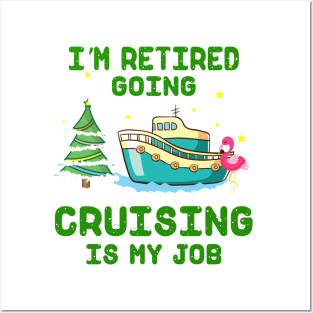 I'm Retired Going Cruising Is My Job Posters and Art